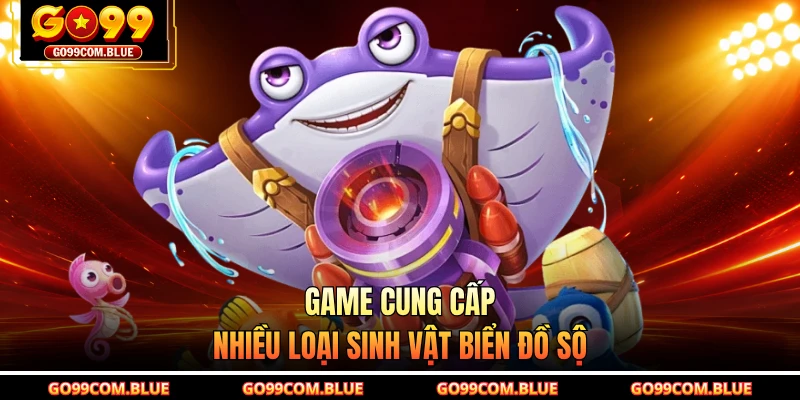 Game cung cấp nhiều loại sinh vật biển đồ sộ