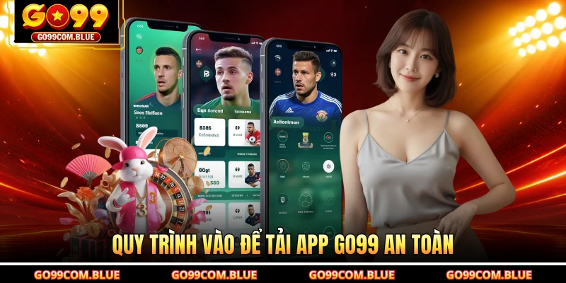 Quy trình vào để tải app GO99 an toàn